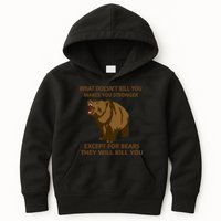 What Doesn't Kill You Makes You Stronger Except For Bears Kids Hoodie