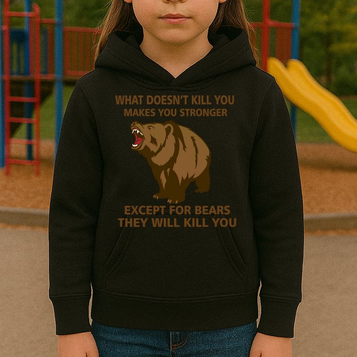 What Doesn't Kill You Makes You Stronger Except For Bears Kids Hoodie