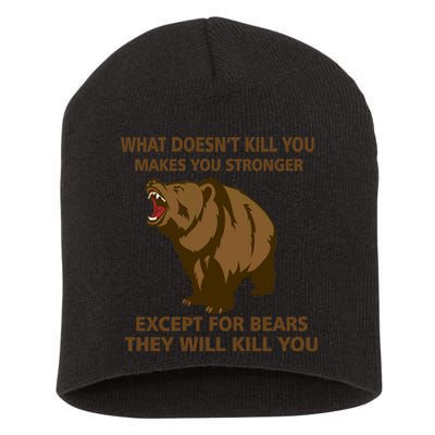 What Doesn't Kill You Makes You Stronger Except For Bears Short Acrylic Beanie