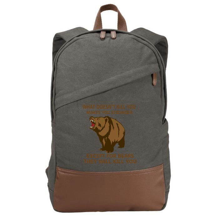 What Doesn't Kill You Makes You Stronger Except For Bears Cotton Canvas Backpack