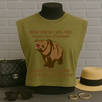 What Doesn't Kill You Makes You Stronger Except For Bears Garment-Dyed Women's Muscle Tee