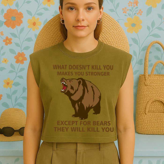 What Doesn't Kill You Makes You Stronger Except For Bears Garment-Dyed Women's Muscle Tee