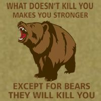 What Doesn't Kill You Makes You Stronger Except For Bears Garment-Dyed Women's Muscle Tee