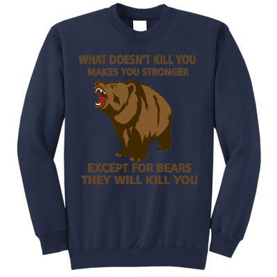 What Doesn't Kill You Makes You Stronger Except For Bears Sweatshirt