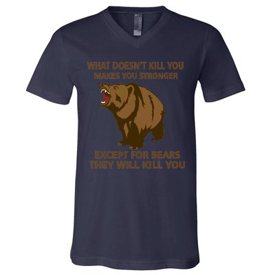 What Doesn't Kill You Makes You Stronger Except For Bears V-Neck T-Shirt