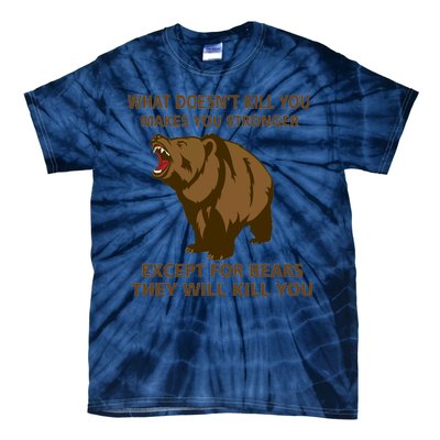 What Doesn't Kill You Makes You Stronger Except For Bears Tie-Dye T-Shirt