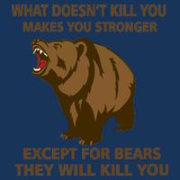 What Doesn't Kill You Makes You Stronger Except For Bears Infant Baby Jersey Bodysuit