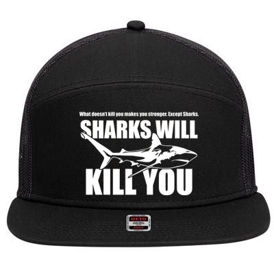 What Doesn't Kill You Makes You Stronger Except Sharks 7 Panel Mesh Trucker Snapback Hat