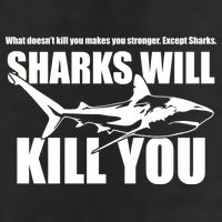 What Doesn't Kill You Makes You Stronger Except Sharks 7 Panel Mesh Trucker Snapback Hat