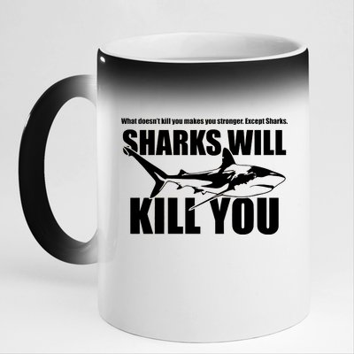 What Doesn't Kill You Makes You Stronger Except Sharks 11oz Black Color Changing Mug