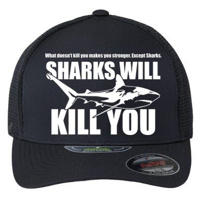 What Doesn't Kill You Makes You Stronger Except Sharks Flexfit Unipanel Trucker Cap