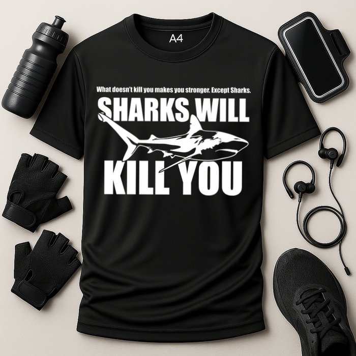 What Doesn't Kill You Makes You Stronger Except Sharks Performance Shirt