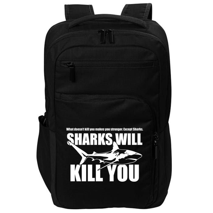 What Doesn't Kill You Makes You Stronger Except Sharks Impact Tech Backpack