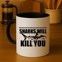 What Doesn't Kill You Makes You Stronger Except Sharks Mug