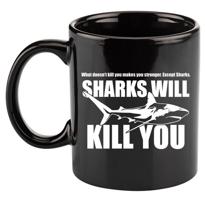 What Doesn't Kill You Makes You Stronger Except Sharks 11oz C Handle Ceramic Mug