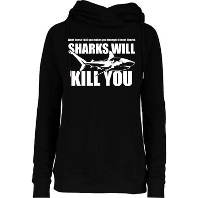 What Doesn't Kill You Makes You Stronger Except Sharks Womens Funnel Neck Pullover Hood