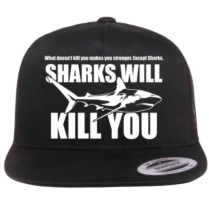 What Doesn't Kill You Makes You Stronger Except Sharks Flatbill Hat