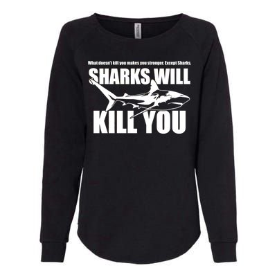 What Doesn't Kill You Makes You Stronger Except Sharks Womens California Wash Sweatshirt