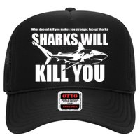 What Doesn't Kill You Makes You Stronger Except Sharks Trucker Hat