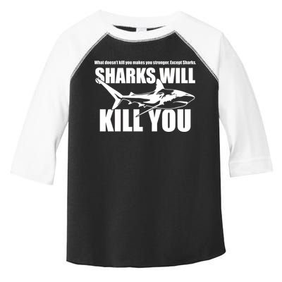 What Doesn't Kill You Makes You Stronger Except Sharks Toddler Fine Jersey T-Shirt