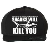 What Doesn't Kill You Makes You Stronger Except Sharks Wool Snapback Cap