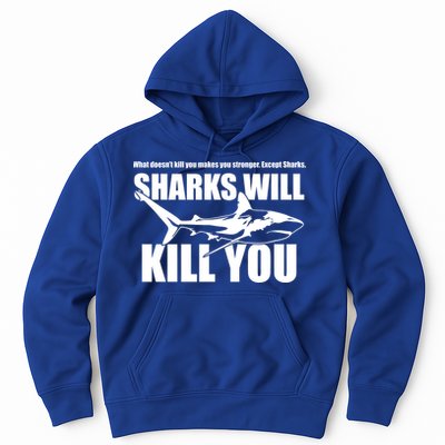 What Doesn't Kill You Makes You Stronger Except Sharks Hoodie
