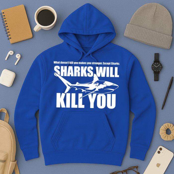 What Doesn't Kill You Makes You Stronger Except Sharks Hoodie