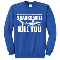 What Doesn't Kill You Makes You Stronger Except Sharks Sweatshirt