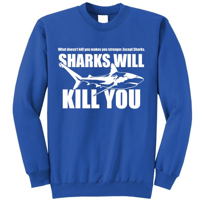 What Doesn't Kill You Makes You Stronger Except Sharks Sweatshirt