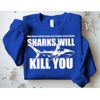 What Doesn't Kill You Makes You Stronger Except Sharks Sweatshirt