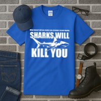 What Doesn't Kill You Makes You Stronger Except Sharks Tall T-Shirt