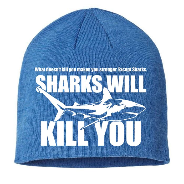 What Doesn't Kill You Makes You Stronger Except Sharks Sustainable Beanie