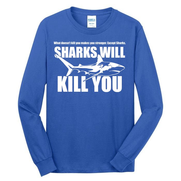 What Doesn't Kill You Makes You Stronger Except Sharks Tall Long Sleeve T-Shirt