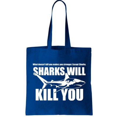 What Doesn't Kill You Makes You Stronger Except Sharks Bag