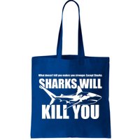 What Doesn't Kill You Makes You Stronger Except Sharks Tote Bag