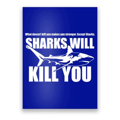 What Doesn't Kill You Makes You Stronger Except Sharks Poster