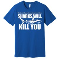 What Doesn't Kill You Makes You Stronger Except Sharks Premium T-Shirt