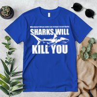 What Doesn't Kill You Makes You Stronger Except Sharks Premium T-Shirt