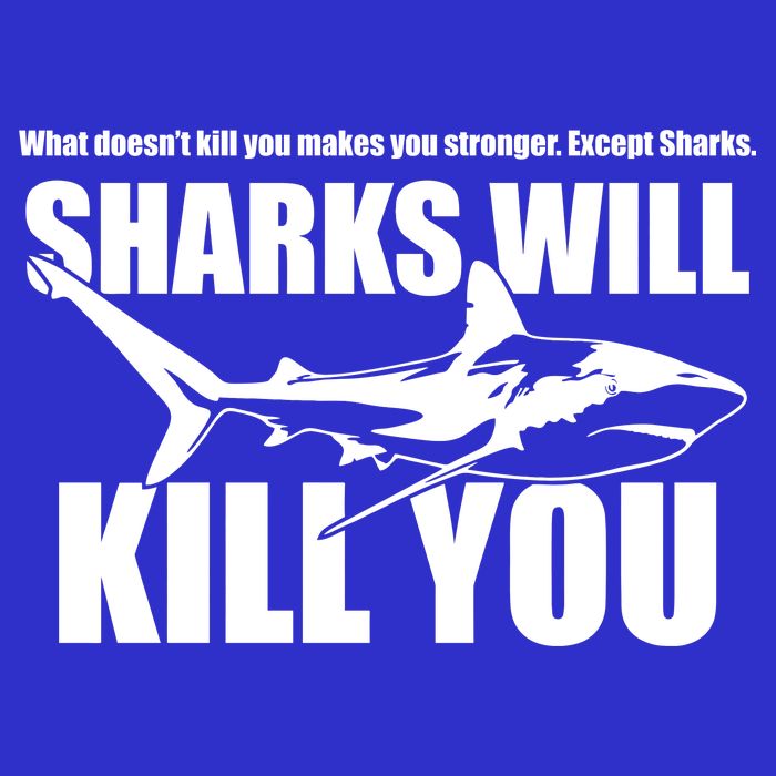 What Doesn't Kill You Makes You Stronger Except Sharks Premium T-Shirt