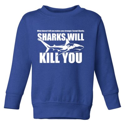 What Doesn't Kill You Makes You Stronger Except Sharks Toddler Sweatshirt