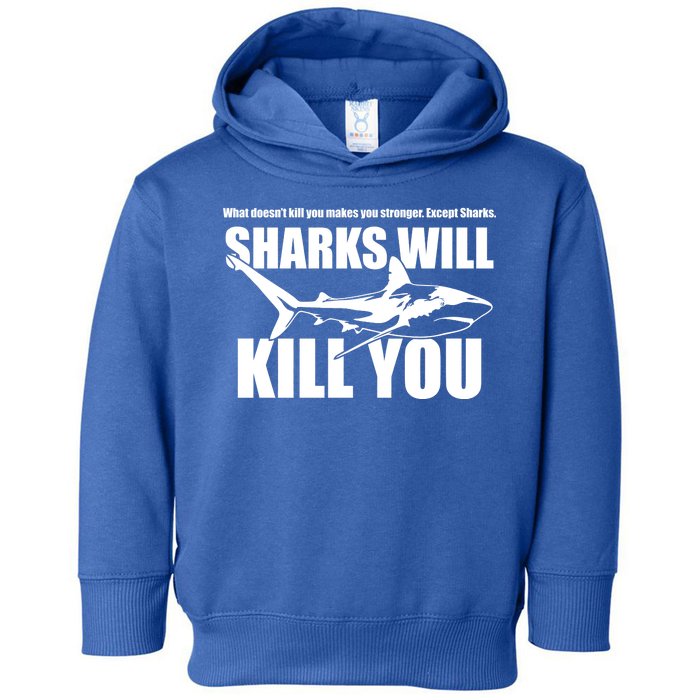 What Doesn't Kill You Makes You Stronger Except Sharks Toddler Hoodie