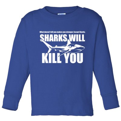 What Doesn't Kill You Makes You Stronger Except Sharks Toddler Long Sleeve Shirt
