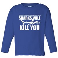 What Doesn't Kill You Makes You Stronger Except Sharks Toddler Long Sleeve Shirt