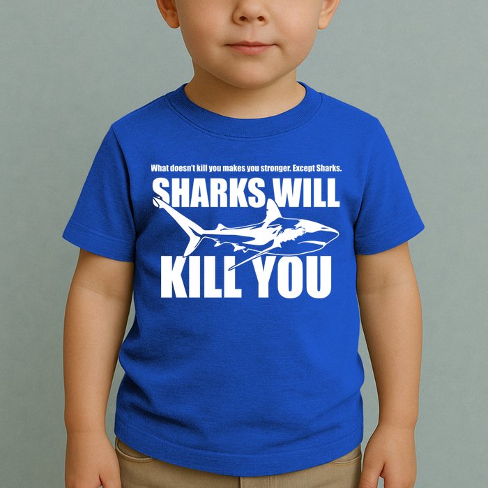 What Doesn't Kill You Makes You Stronger Except Sharks Toddler T-Shirt