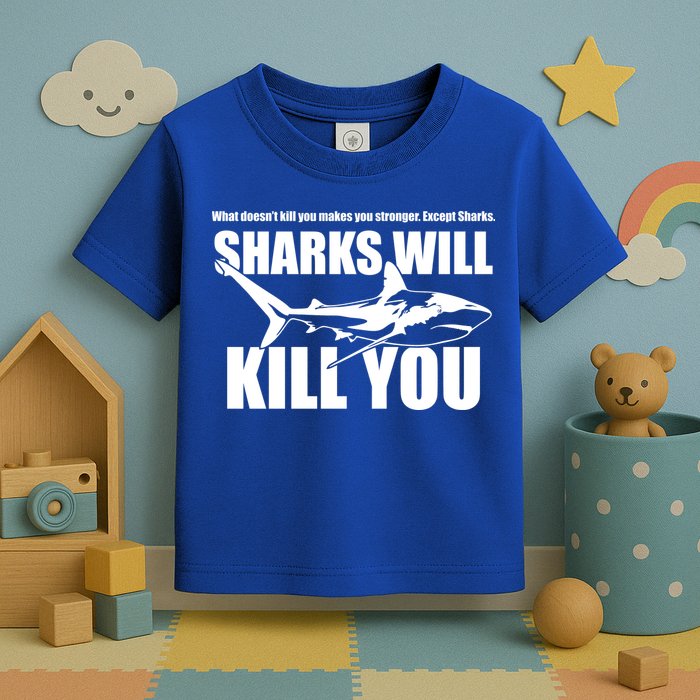 What Doesn't Kill You Makes You Stronger Except Sharks Toddler T-Shirt