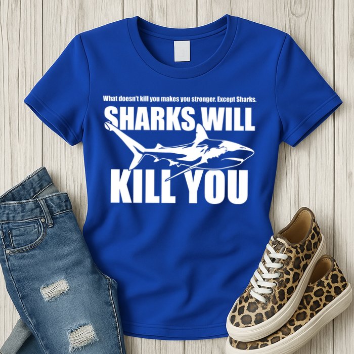 What Doesn't Kill You Makes You Stronger Except Sharks Womens T-Shirt