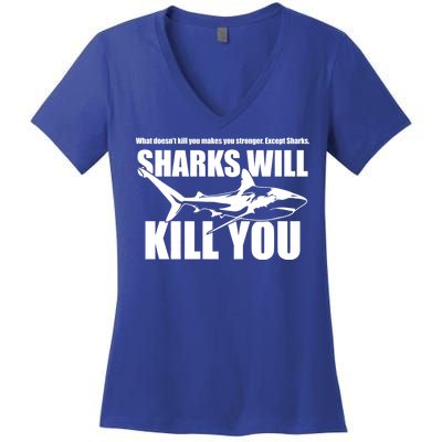 What Doesn't Kill You Makes You Stronger Except Sharks Women's V-Neck T-Shirt