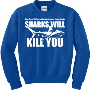 What Doesn't Kill You Makes You Stronger Except Sharks Kids Sweatshirt