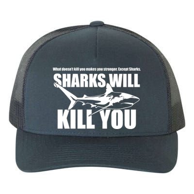 What Doesn't Kill You Makes You Stronger Except Sharks Yupoong Adult 5-Panel Trucker Hat