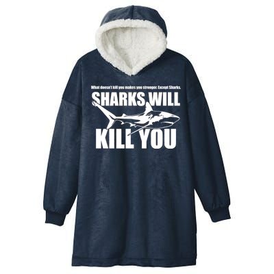 What Doesn't Kill You Makes You Stronger Except Sharks Hooded Wearable Blanket